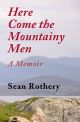 Here Come the Mountainy Men: A Memoir, by Sean Rothery