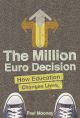 The Million Euro Decision: How Education Changes Lives, by Paul Mooney