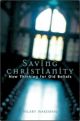 Saving Christianity: New Thinking for Old Beliefs