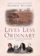 Lives Less Ordinary: Dublin's Fitzwilliam Square, 1798-1922 (revised ed.) by Andrew Hughes