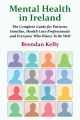 Mental Health in Ireland: The Complete Guide for Patients, Families, Health Care Professionals and Everyone Who Wants to Be Well, by Brendan Kelly