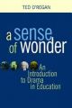 A Sense of Wonder: An Introduction to Drama in Education